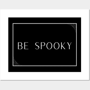 Be Spooky Posters and Art